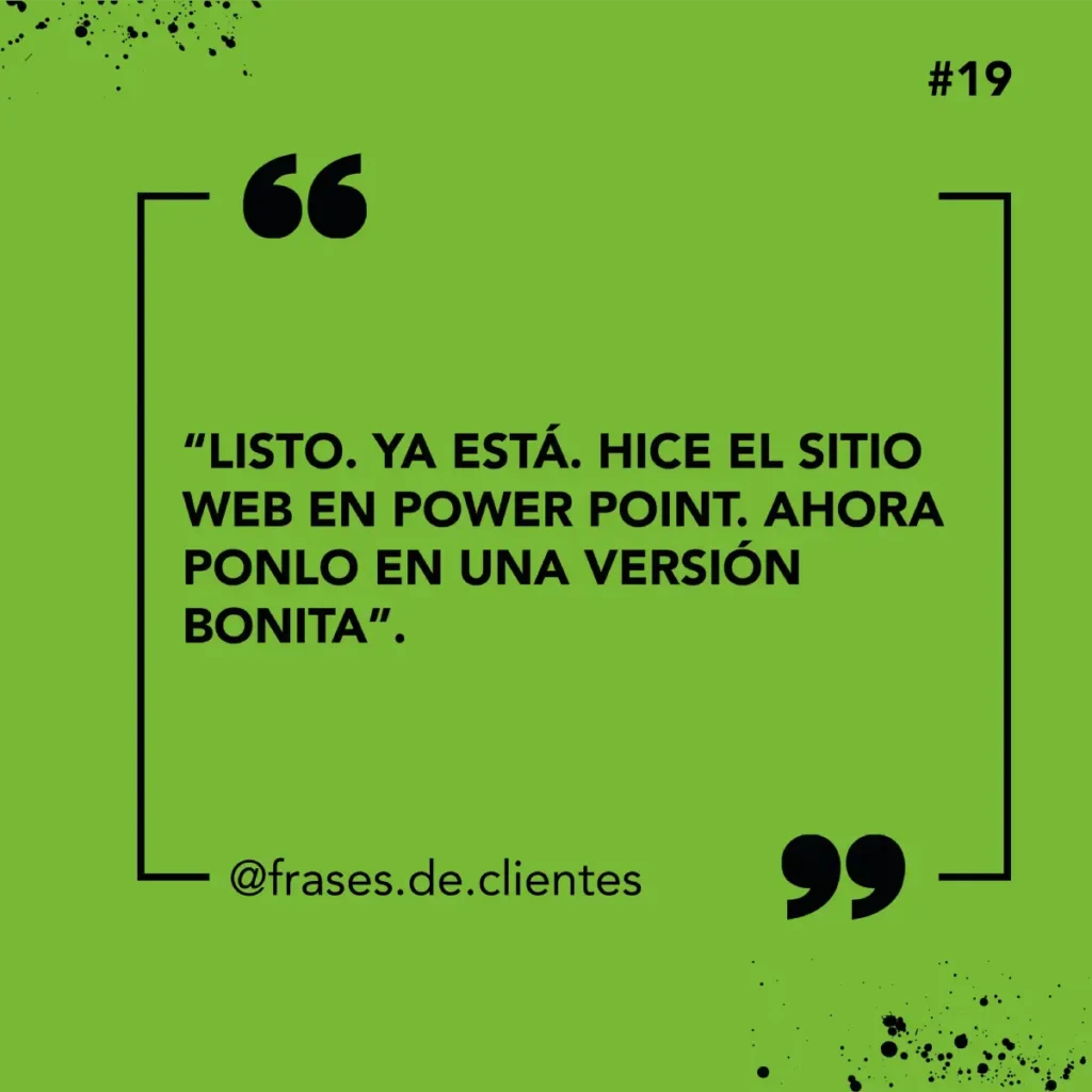 "LISTO. YA ESTÁ. HICE EL SITIO WEB EN POWER POINT. AHORA PONLO EN UNA VERSIÓN BONITA”.