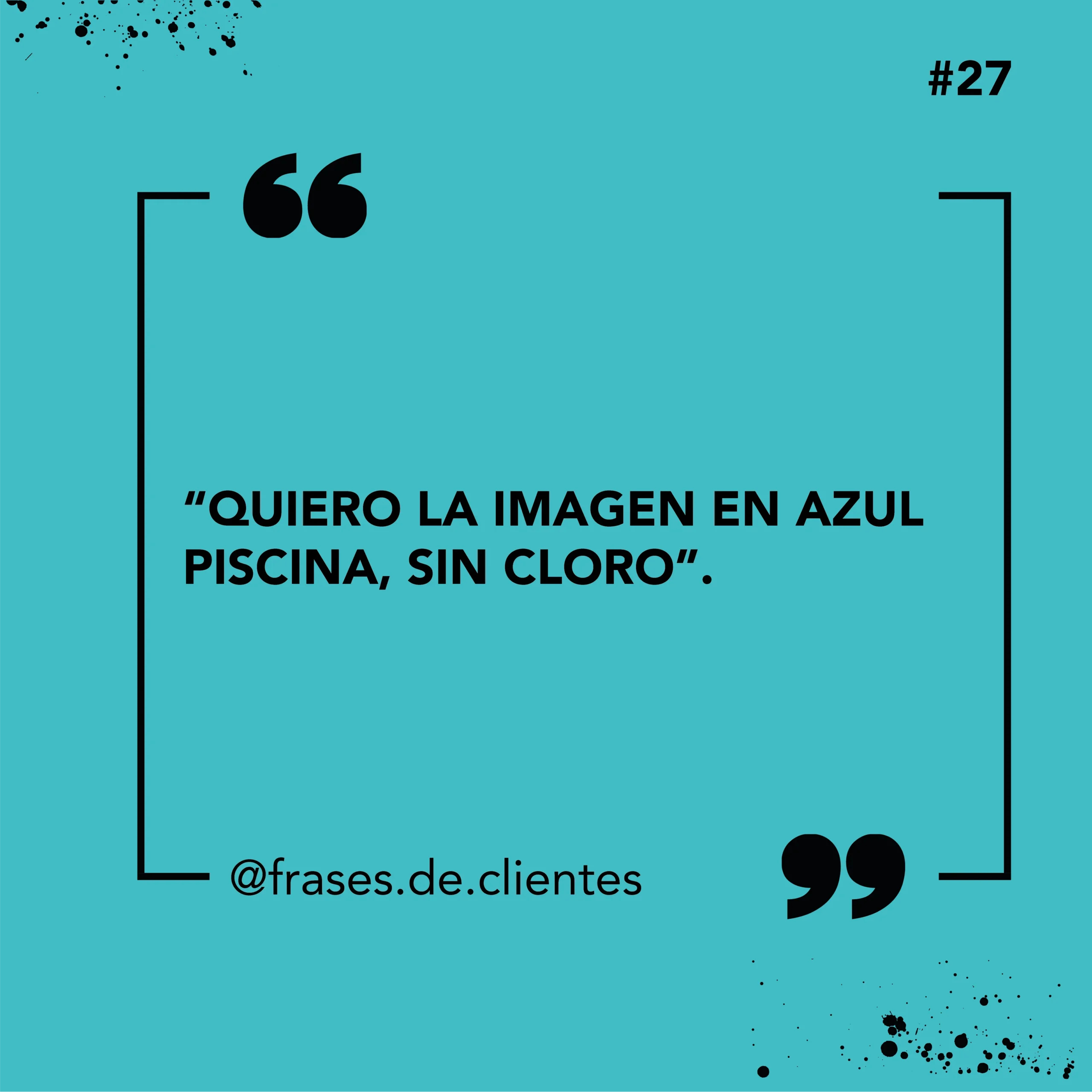 Quiero la imagen en azul piscina, sin cloro.