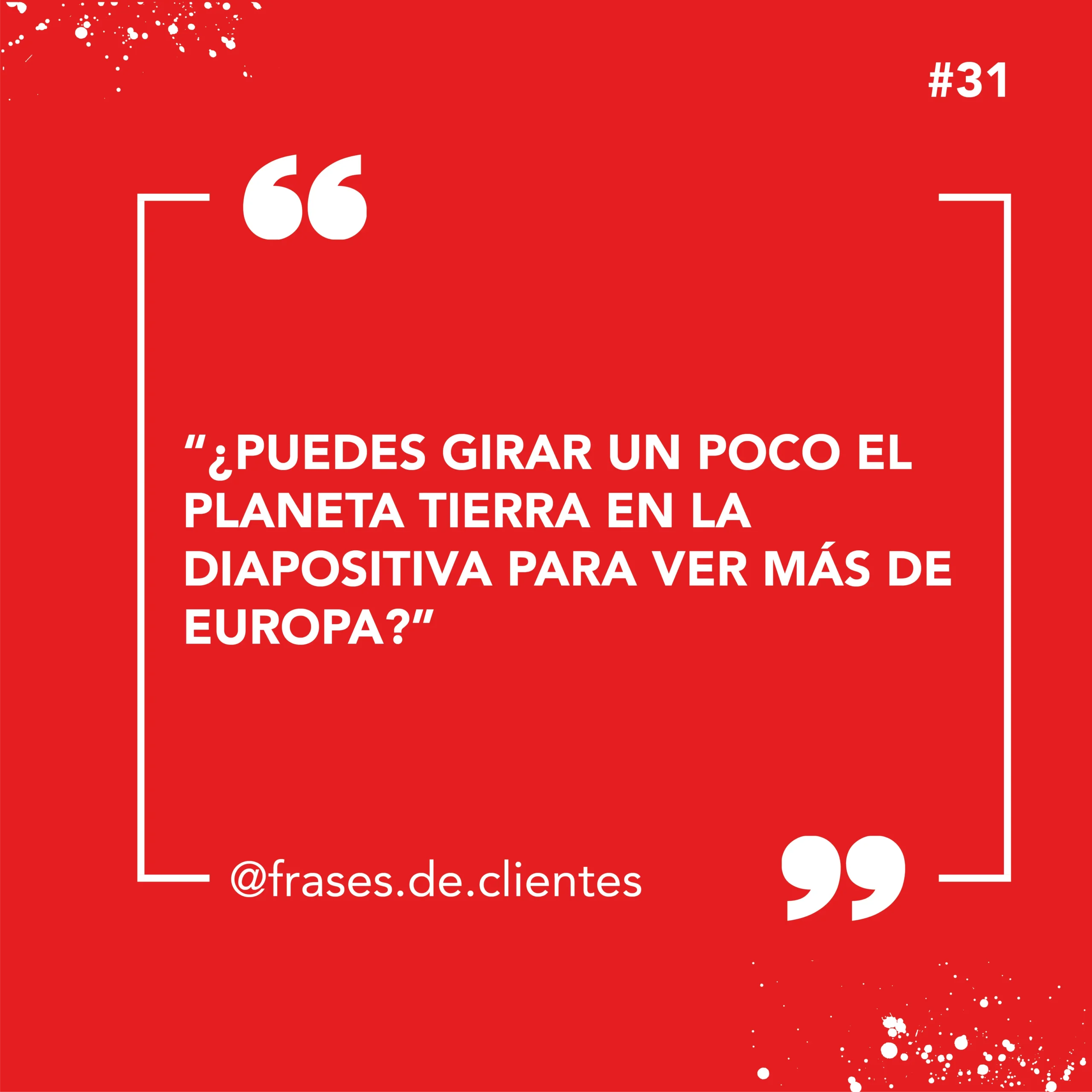 "¿Puedes girar un poco el planeta tierra en la diapositiva para ver más de Europa?"