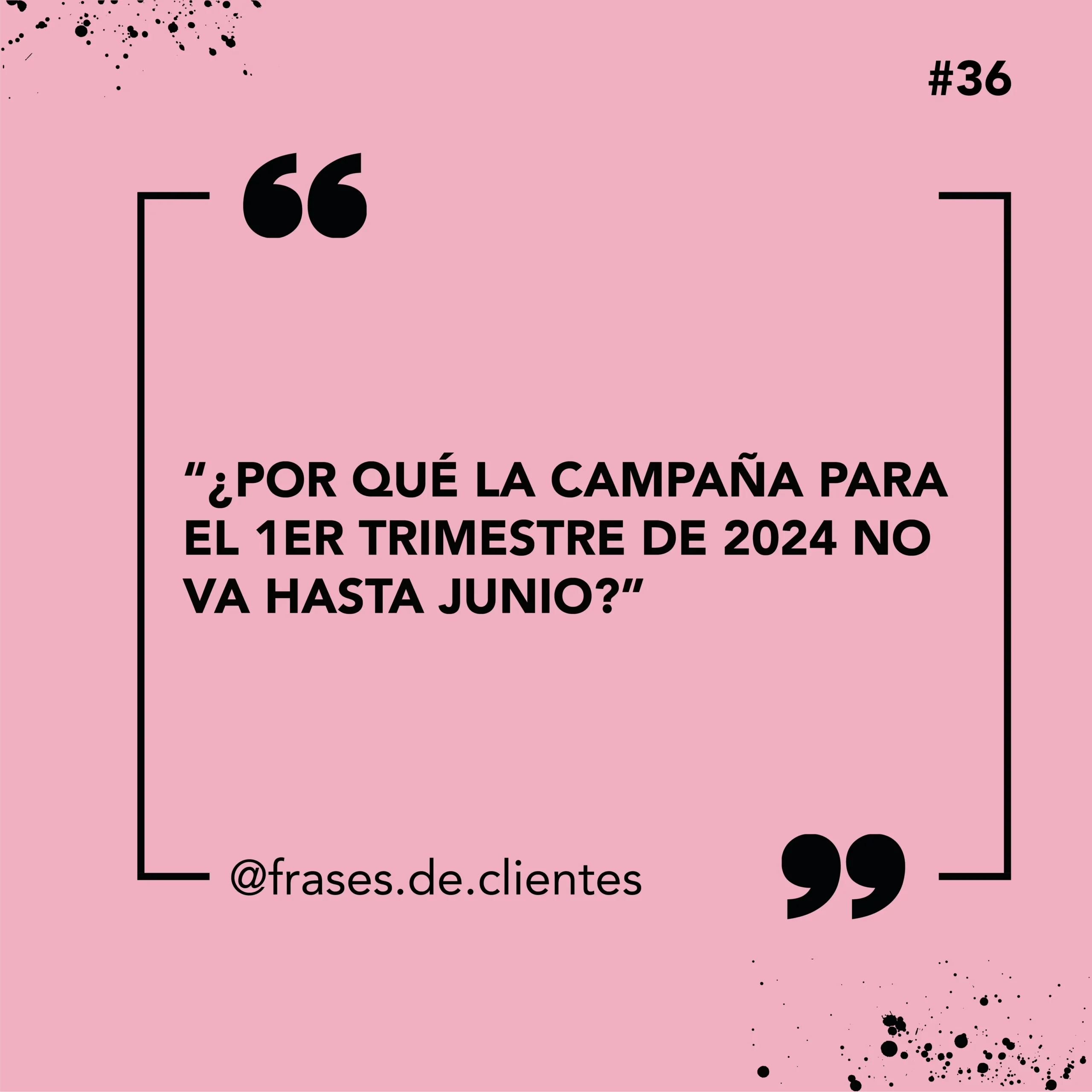 ¿Por qué la campaña para el 1er trimestre de 2024 no va hasta junio?