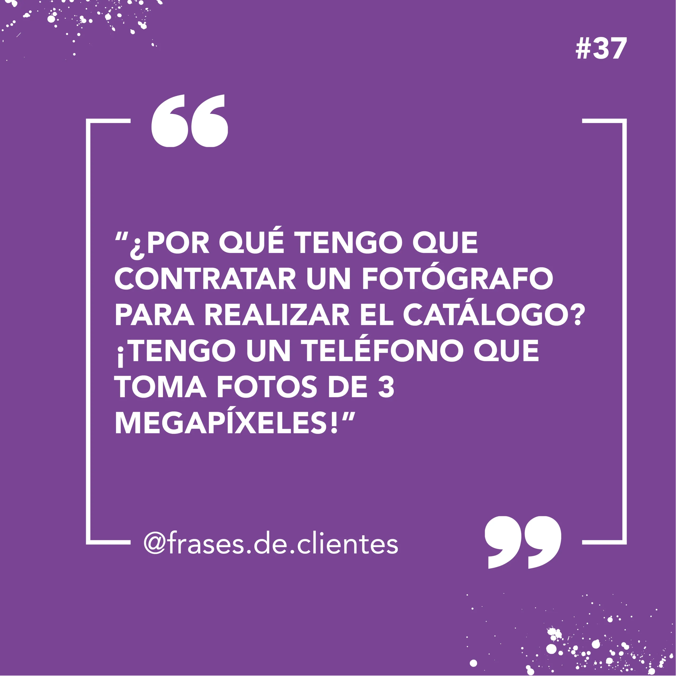 ¿Por qué tengo que contratar un fotógrafo para realizar el catálogo? ¡Tengo un teléfono que toma fotos de 3 megapíxeles!