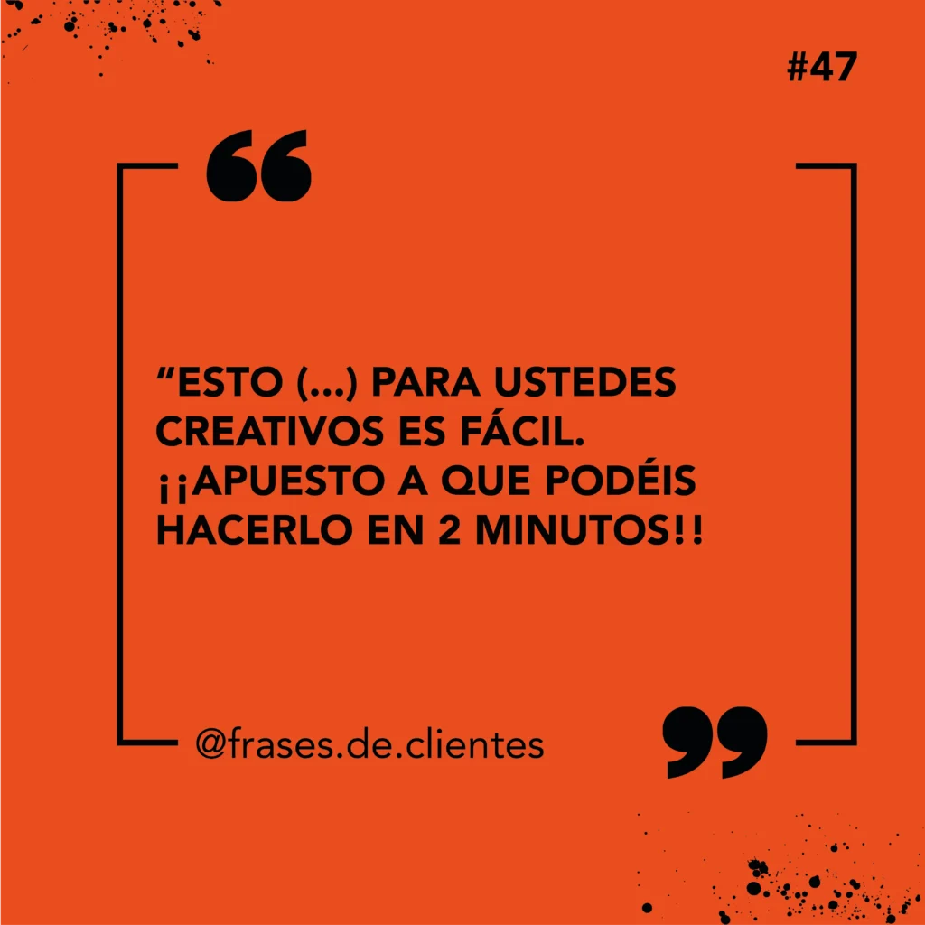 Esto (...) para ustedes creativos es fácil. ¡¡Apuesto a que podéis hacerlo en 2 minutos!!